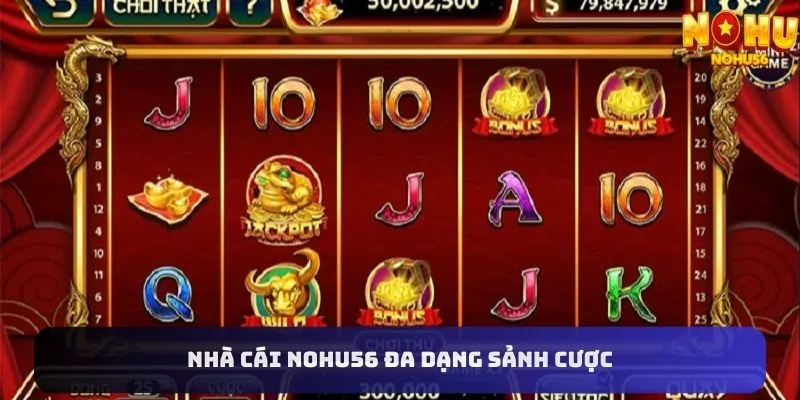 Đa dạng sảnh cược tại nhà cái Nohu56
