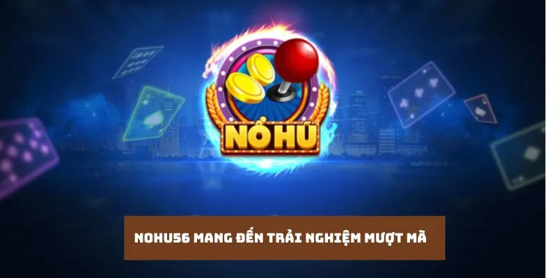 Trải nghiệm phiên bản quay hũ thú vị tại Nohu56
