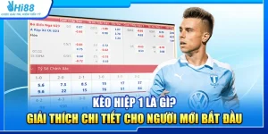19.keo hiep 1 la gi giai thich chi tiet cho nguoi moi bat dau 2